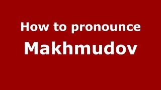 How to pronounce Makhmudov