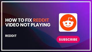 How to Fix Reddit Video Not Playing