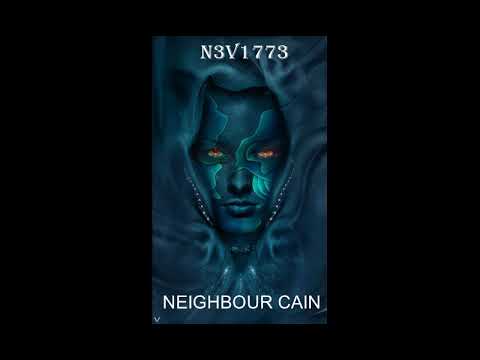 N3V1773 - Neighbour Cain
