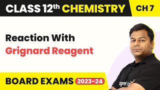 Reaction With Grignard Reagent - Alcohols, Phenols and Ethers | Class 12 Chemistry Ch 7 IIT/JEE/NEET