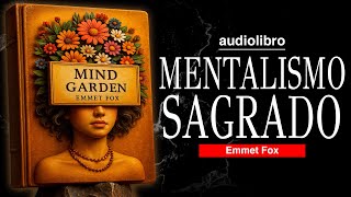TRATAMIENTOS ESPIRITUALES AVANZADOS | el MENTALISMO SAGRADO | basado en EMMET FOX | AUDIOLIBRO