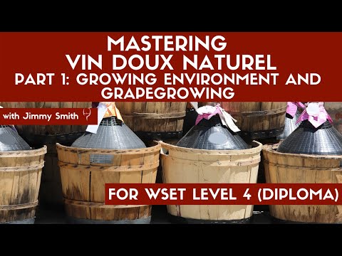 WSET Level 4 (WSET Diploma) Mastering Vin Doux Naturel Part 1 - Growing Environment & Grape Growing