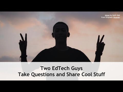 Free Webinar Tomorrow - Two Ed Tech Guys Take Questions & Share Cool Stuff