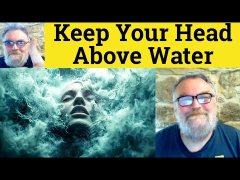 🔵 Keep One's Head Above Water Meaning - Keep Your Head Above Water - Idioms - ESL British English