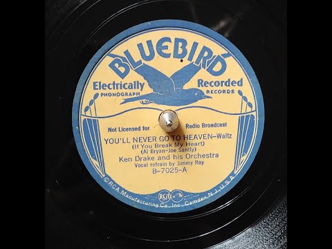 KEN DRAKE And His Orchestra – YOU’LL NEVER GO TO HEAVEN – BlueBird B-7025