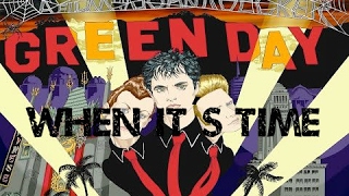 Green Day - When It&#39;s Time (Heart Like A Hand Grenade)