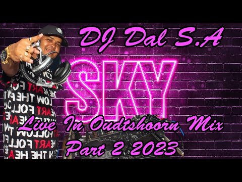 DJ Dal S.A - Live In Oudtshoorn Mix Part 2 2023 [Sky The Place To Be] Sop Nat Pap Nat [Die Doring]