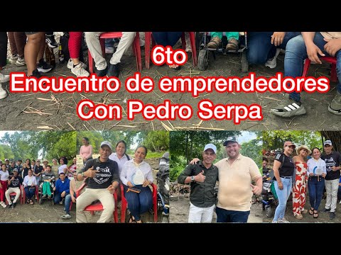 6to Encuentro De Emprendedores Con Pedro Serpa - San Alberto - Cesar 