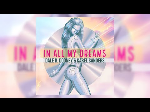 Dale B. Dooney & Karel Sanders - In All My Dreams [Video-Edit]