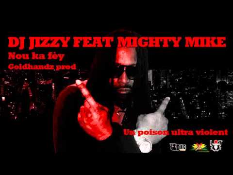 DJ JIZZY feat MIGHTY MIKE - NOU KA FèY - GOLDHANDZ PRODUCTION - LT RECORDS - MADA VOICE SOUND SYSTEM
