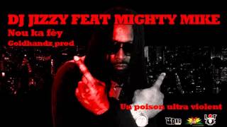 DJ JIZZY feat MIGHTY MIKE - NOU KA FèY - GOLDHANDZ PRODUCTION - LT RECORDS - MADA VOICE SOUND SYSTEM