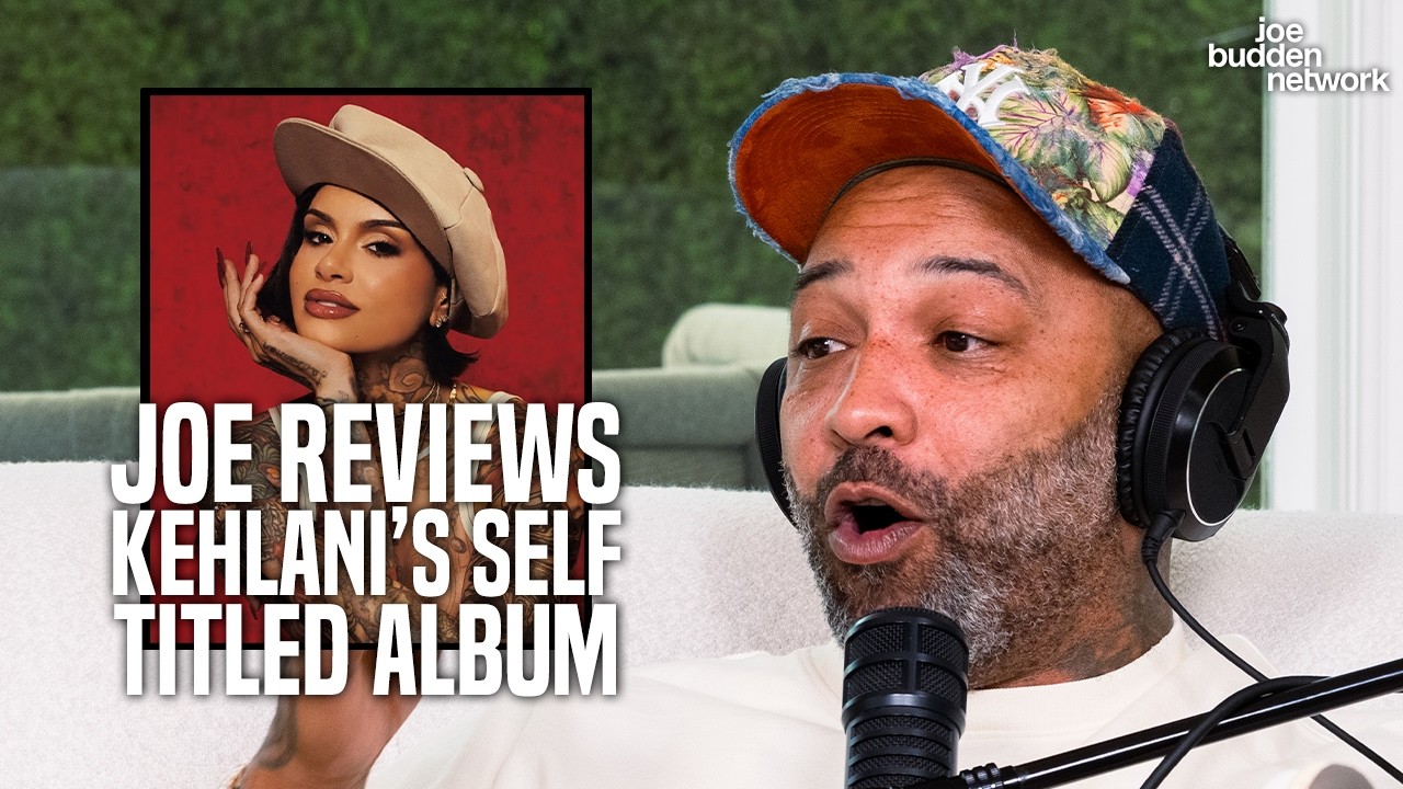 Joe Budden Reviews Kehlani’s Self-Titled Album
