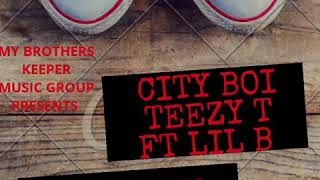 CITYBOI TEEZY T FT LIL B- MY BITCH
