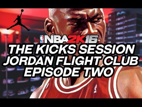 NBA 2K16 | KICKS SESSION EP.2 | FLIGHT CLUB | 7210, OVO 10S, AQUA 8S AND MORE