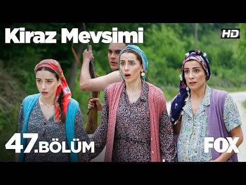 Kiraz Mevsimi 47.Bölüm