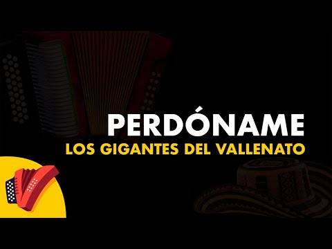 Perdóname, Los Gigantes Del Vallenato, Video Letra - Sentir Vallenato
