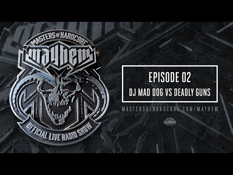 Masters of Hardcore Mayhem - Dj Mad Dog vs. Deadly Guns | Episode #002