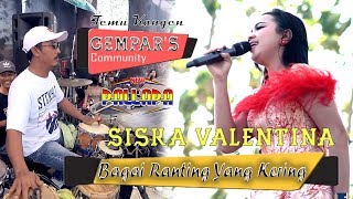 Download lagu Siska Valentina BAGAI RANTING YANG KERING New Pallapa GEMPAR'S Community mp3