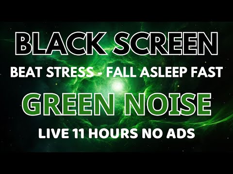 Fall Asleep Fast With Green Noise Sound To Beat Stress - Black Screen | Meditation Sound In 11 Hours