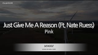Download lagu Pink – Just Give Me A Reason (Feat. Nate Ruess) (Melody) (Karaoke Version) mp3