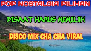 Download lagu POP NOSTALGIA PILIHAN DISAAT HARUS MEMILIH DISCO MIX CHA CHA VIRAL mp3 Download lagu POP NOSTALGIA PILIHAN DISAAT HARUS MEMILIH DISCO MIX CHA CHA VIRAL mp3