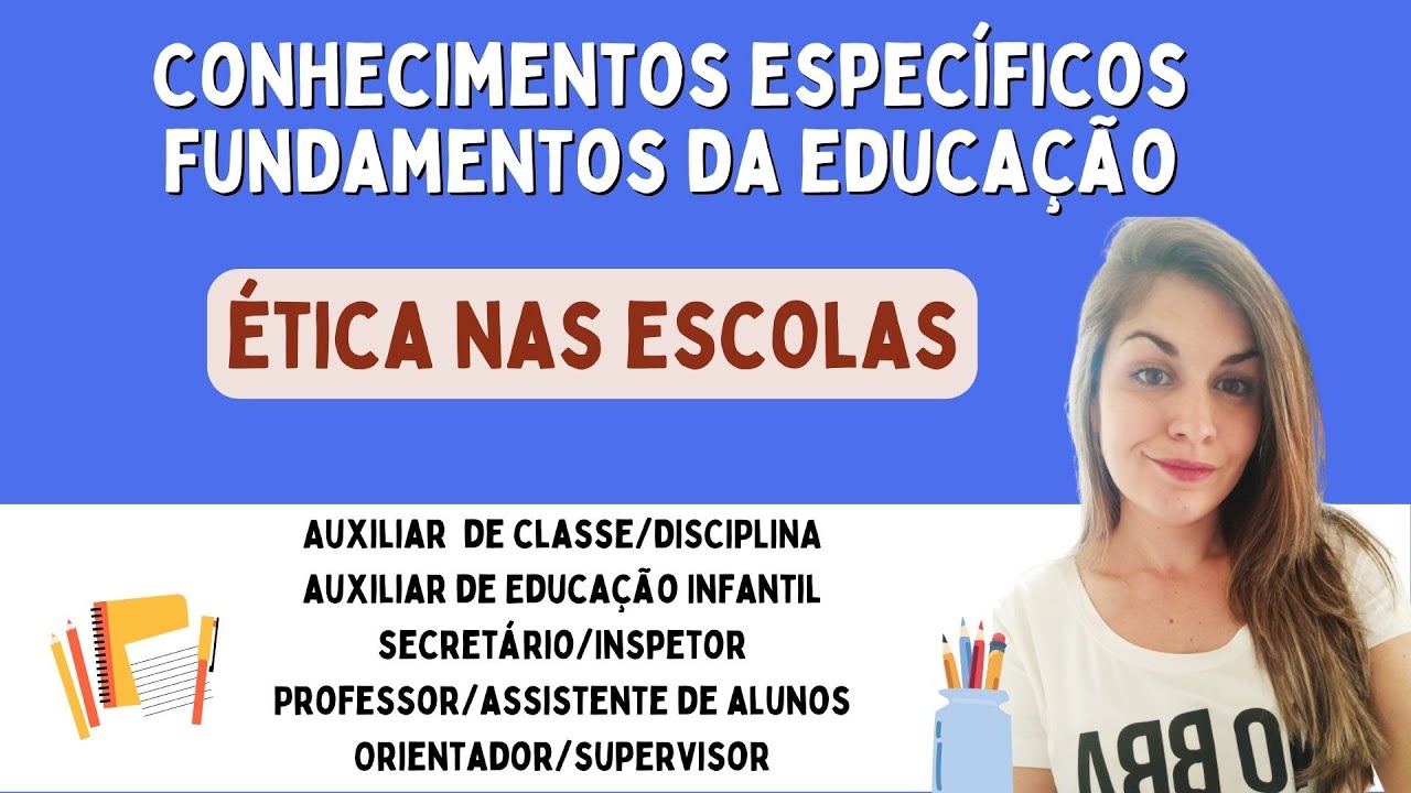 Aula - Ética nas escolas (Conhecimentos específicos - fundamentos da educação)