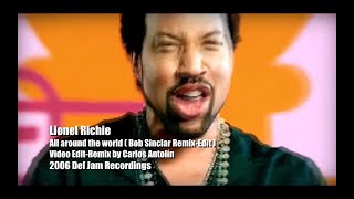 Lionel Richie-All around the world(Bob Sinclar RMX Edit)(Video Edit-Remix by Carlos Antolín)(2006)