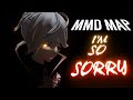 MMD X MAP I M SO SORRY