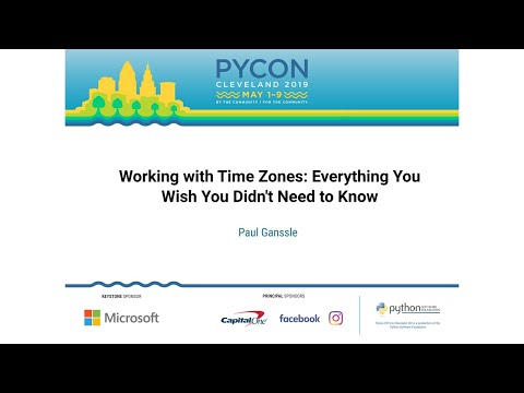 Paul Ganssle - Working with Time Zones: Everything You Wish You Didn't Need to Know - PyCon 2019