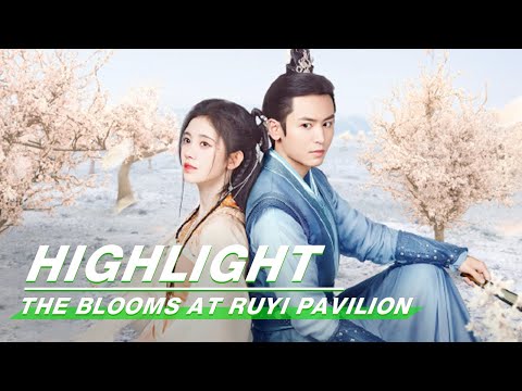 Highlight: Eternal Love! Ju Jingyi ❤ Zhang Zhehan | The Blooms At RUYI Pavilion | 如意芳霏 | iQIYI