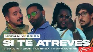 J. Balvin, Zion &amp; Lennox - Si Te Atreves (Urban Version by ANYMAL)