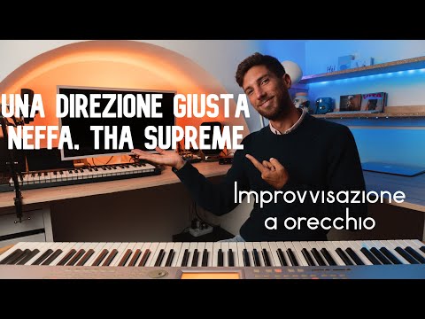 IMPROVVISAZIONE a ORECCHIO di una direzione giusta - Neffa, Tha Supreme