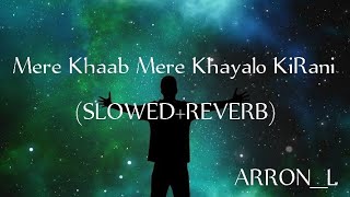 Mera Khwab Mere Khayalon Ki Rani Lyrics  (SLOWED+R