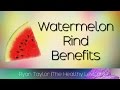 Watermelon Rind: Benefits for Health