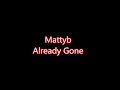 Matty B Already Gone Lyrics