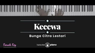Kecewa - Bunga Citra Lestari (KARAOKE PIANO - FEMALE KEY)