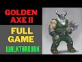 Golden Axe 2 Full Game Gilius Thunderhead Walkthrough All Chapters Bosses Cutscenes 60 Fps
