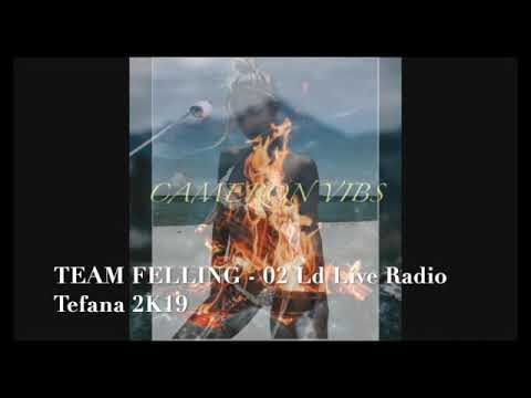 TEAM FELLING - 02 LD ( Live Radio Tefana 26jan 2K19