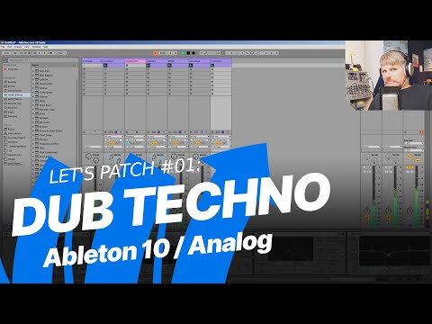'Let's patch': Dub Techno from scratch / Ableton 10 [LP#01]