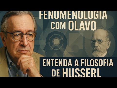 FENOMENOLOGIA REVELADA: Olavo de Carvalho Explica Husserl e a REVOLUÇÃO que a Filosofia Esqueceu