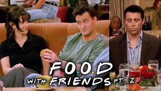The Ones to Watch While You Eat: Part 2 | Friends