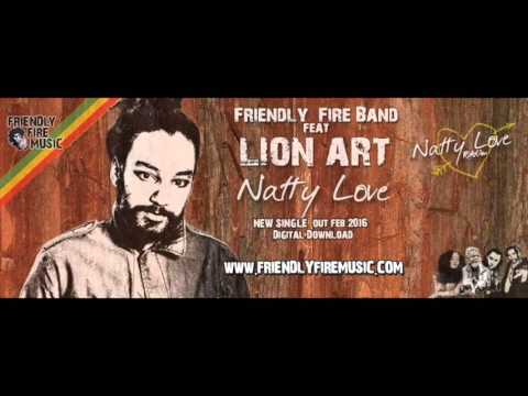 Friendly Fire Band ft Lion Art  - Natty Love (Natty Love Riddim 2016)