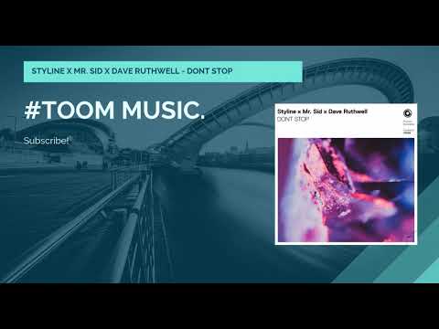 ❖STYLINE x MR. SID x DAVE RUTHWELL - DONT STOP #TOOMMUSIC.