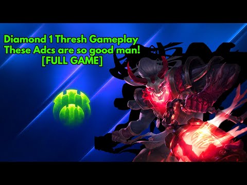 Diamond 1 Thresh Gameplay - These Adcs are so good man! [FULL GAME]