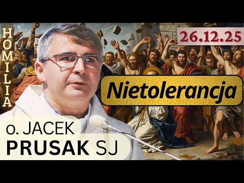 KS. PRUSAK - "Silna wiara a nietolerancja" (homilia 26.12.25)