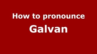 How to pronounce Galvan