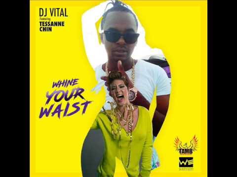 Dj Vital feat Tessanne Chin - Whine Your Waist (New Single) (December 2016)