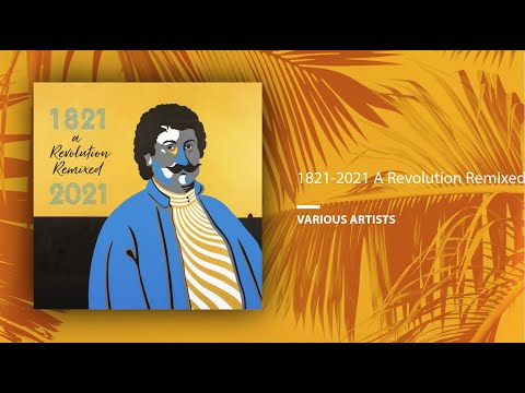 Various Artists - 1821 - 2021 A Revolution Remixed