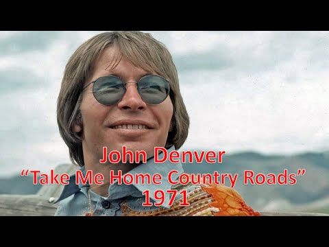 "Take Me Home Country Roads" - John Denver 1971