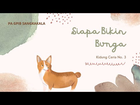 Kidung Ceria KC 3 Siapa Bikin Bunga? - PA | GPIB JEMAAT SANGKAKALA